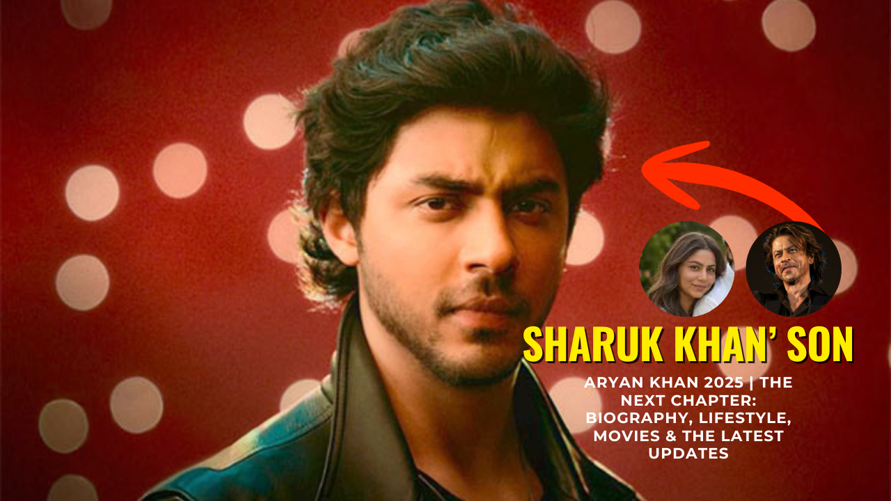 Aryan Khan' Son of Sharukh Khan | Biography, Lifestyle, Movies & Latest Updates.