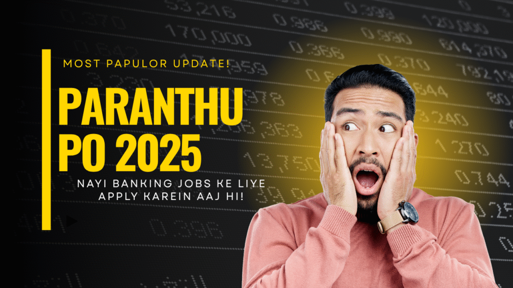 Paranthu PO 2025 – Nayi Banking Jobs ke Liye Apply Karein Aaj Hi!